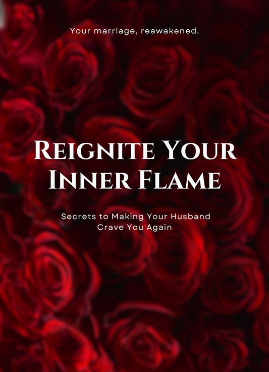 Reignite Your Inner Flame - Secrets to Making Your Husband Crave You Again